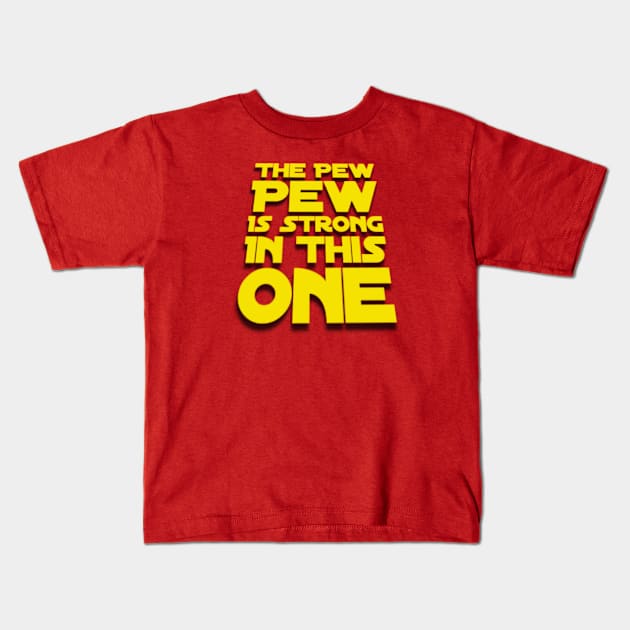 Funny The Pew Pew Is Strong In This One in Yellow Kids T-Shirt by Chach Ind. Clothing